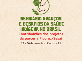 Capa do Seminário debate Avanços e Desafios da Saúde Indígena no Brasil